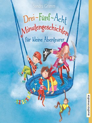 cover image of Drei-Fünf-Acht-Minutengeschichten für kleine Abenteurer